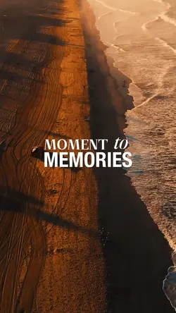Moment to Memories