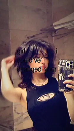 Girl I could’ve