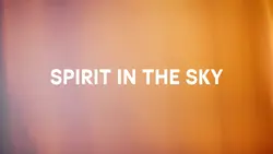 SPIRIT IN THE SKY