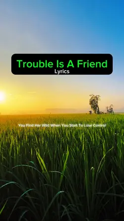 Trouble Is A Friend