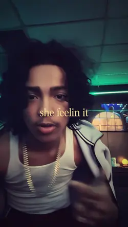she feelin it