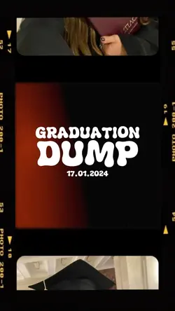 Graduation Dump 🎉
