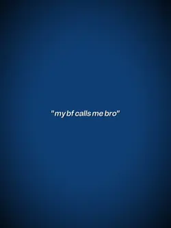 MY BF CALLS ME