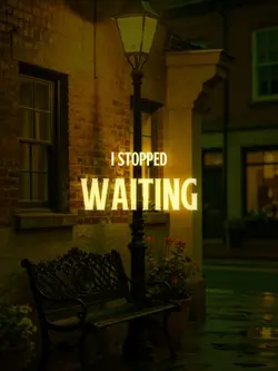 i stopped waiting
