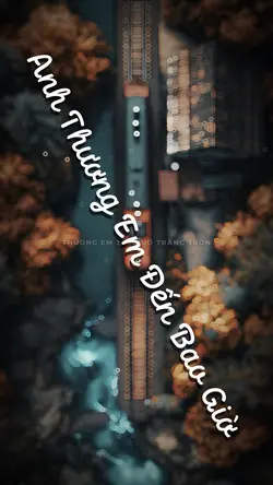 ANH THƯƠNG EM ĐẾN 