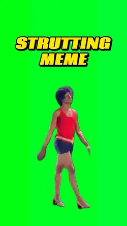 Strutting meme 