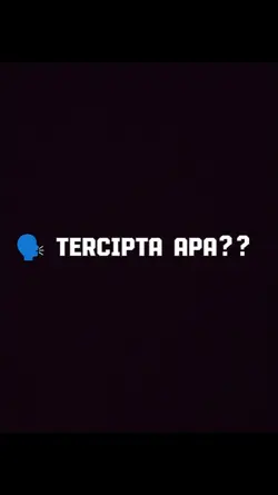 TERCIPTA APA? 