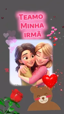 te amo minha irmã 