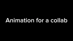 Animation collab
