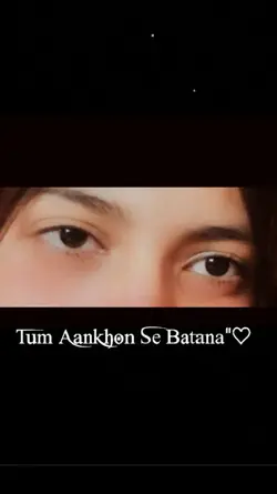 Tum Ankon Se batana.