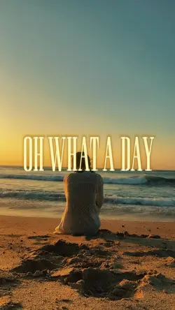 OH WHAT A DAY