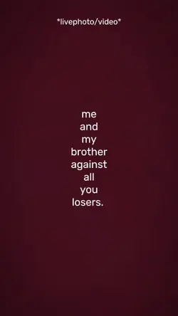 me and my brother