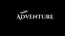 Today adventure