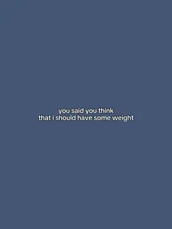 you said you think
