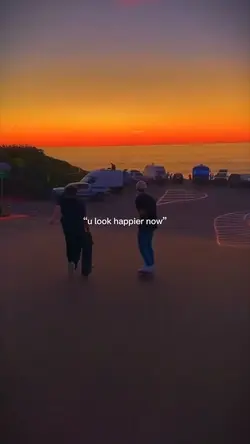 “u look happier now”