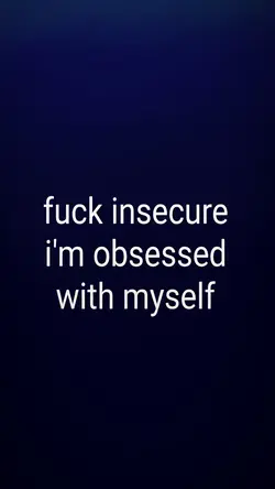 obsessed with myself