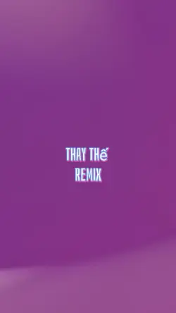 Thay Thế Remix