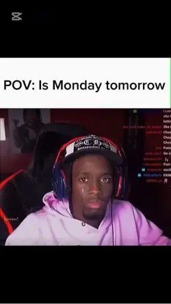 Its Monday tomorrow 