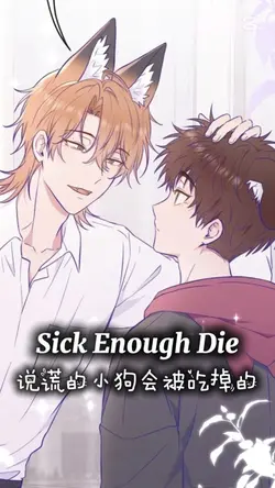 Sick Enough Die