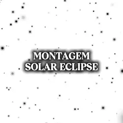 MONTAGEM ECLIPSE