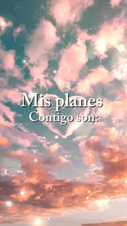 Mis planes contigo 🤍