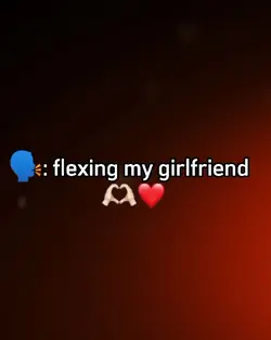 flexingmy girlfriend