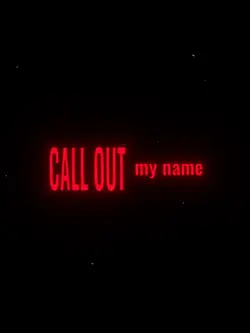 call out my name