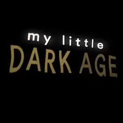 my little dark age. 