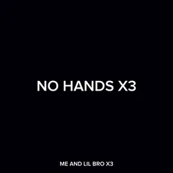 NO HANDS!