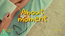 MOMENTS|SUMMER