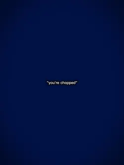 you're chopped
