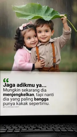 jaga adikmu ya...