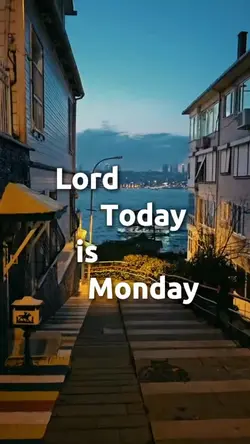 TODAY MONDAY LORD