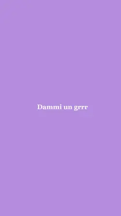 dammi un grrr