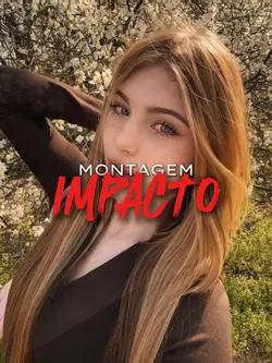MONTAGEM IMPACTO