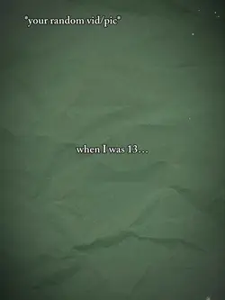 Wheniwas13ihadmyg