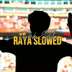 RAYA SLOWED