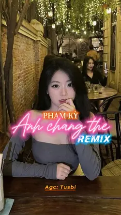 Anh chẳng thể remix