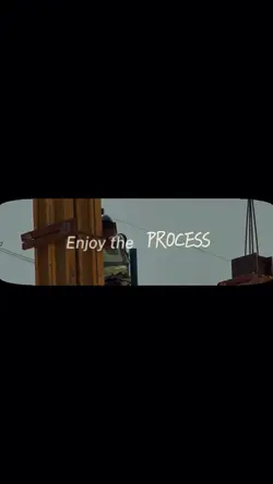 Enjoy the PROCESS