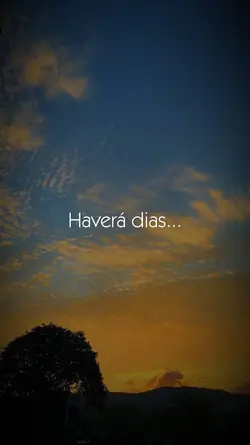 Haverá dias...