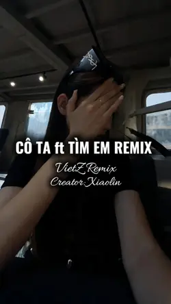 Cô Ta x Tìm Em Remix