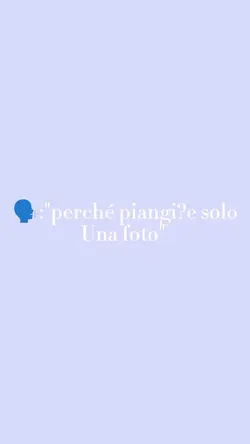 Perche piangi?