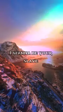I wanna be ur slave