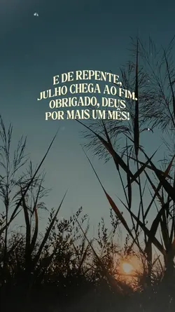 Julho chega ao fim