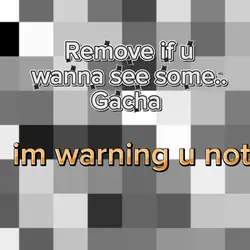 Remove to see gacha 