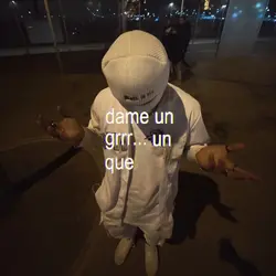 dame un grrr