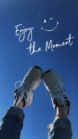 Enjoy the Moment
