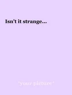 Isn't it strange 
