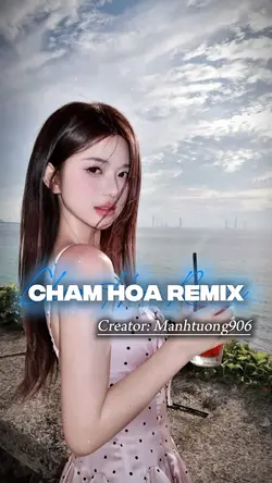 Chăm Hoa Remix