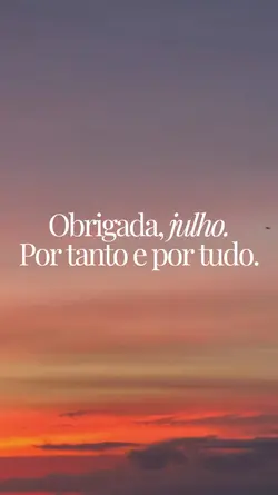 OBRIGADA | JULHO